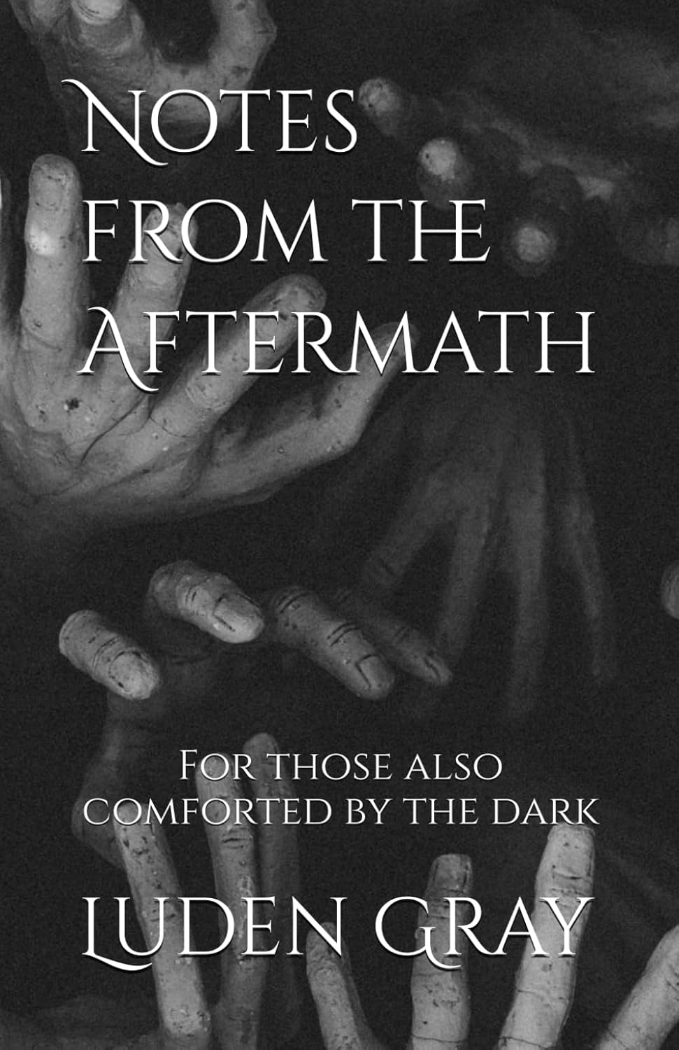 Notes from the Aftermath- For those also comforted by the dark